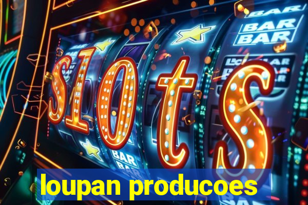 loupan producoes